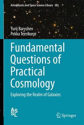 Fundamental Questions of Practical Cosmology: Exploring the Realm of Galaxies - Astrophysics and Space Science Library 383 (Paperback)