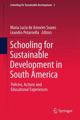 Schooling for Sustainable Development in South America: Policies, Actions and Educational Experiences - Schooling for Sustainable Development 2 (Paperback)