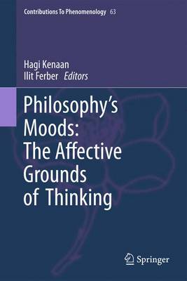 Philosophy's Moods: The Affective Grounds of Thinking - Contributions to Phenomenology 63 (Paperback)