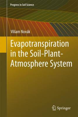 Evapotranspiration in the Soil-Plant-Atmosphere System - Progress in Soil Science (Hardback)