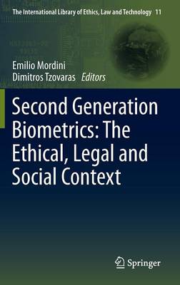Second Generation Biometrics: The Ethical, Legal and Social Context - The International Library of Ethics, Law and Technology 11 (Hardback)