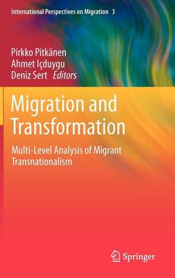 Migration and Transformation:: Multi-Level Analysis of Migrant Transnationalism - International Perspectives on Migration 3 (Hardback)