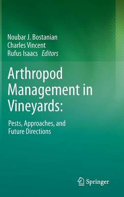 Arthropod Management in Vineyards:: Pests, Approaches, and Future Directions (Hardback)
