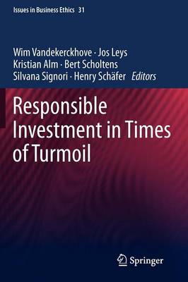 Responsible Investment in Times of Turmoil - Issues in Business Ethics 31 (Paperback)