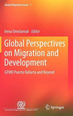 Global Perspectives on Migration and Development: GFMD Puerto Vallarta and Beyond - Global Migration Issues 1 (Hardback)