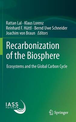 Recarbonization of the Biosphere: Ecosystems and the Global Carbon Cycle (Hardback)
