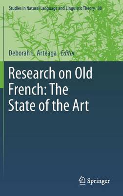 Research on Old French: The State of the Art - Studies in Natural Language and Linguistic Theory 88 (Hardback)