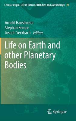 Life on Earth and other Planetary Bodies - Cellular Origin, Life in Extreme Habitats and Astrobiology 24 (Hardback)