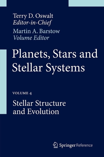Planets, Stars and Stellar Systems: Volume 4: Stellar Structure and Evolution - Planets, Stars and Stellar Systems