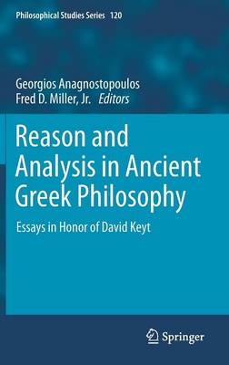 Reason and Analysis in Ancient Greek Philosophy: Essays in Honor of David Keyt - Philosophical Studies Series 120 (Hardback)
