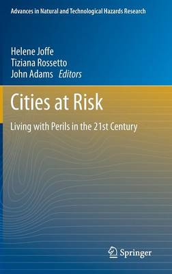 Cities at Risk: Living with Perils in the 21st Century - Advances in Natural and Technological Hazards Research 33 (Hardback)