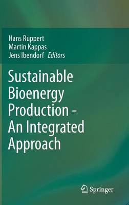 Sustainable Bioenergy Production - An Integrated Approach (Hardback)