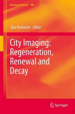 City Imaging: Regeneration, Renewal and Decay - GeoJournal Library 108 (Hardback)