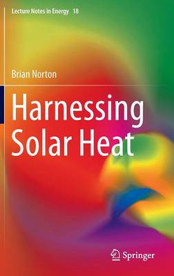 Harnessing Solar Heat - Lecture Notes in Energy 18 (Hardback)