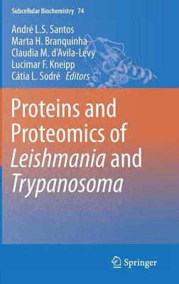 Proteins and Proteomics of Leishmania and Trypanosoma - Subcellular Biochemistry 74 (Hardback)