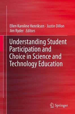 Understanding Student Participation and Choice in Science and Technology Education (Hardback)