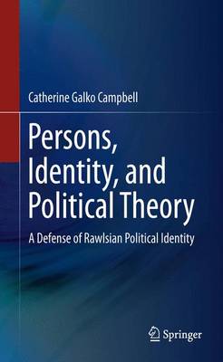 Persons, Identity, and Political Theory: A Defense of Rawlsian Political Identity (Hardback)
