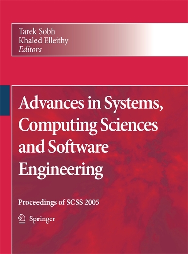 Advances in Systems, Computing Sciences and Software Engineering: Proceedings of SCSS 2005 (Paperback)