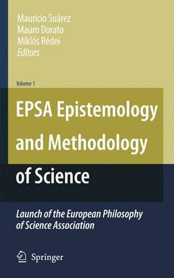 EPSA Epistemology and Methodology of Science: Launch of the European Philosophy of Science Association (Paperback)