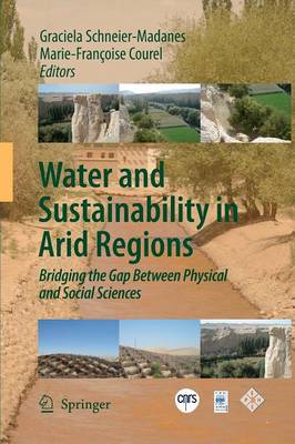 Water and Sustainability in Arid Regions: Bridging the Gap Between Physical and Social Sciences (Paperback)