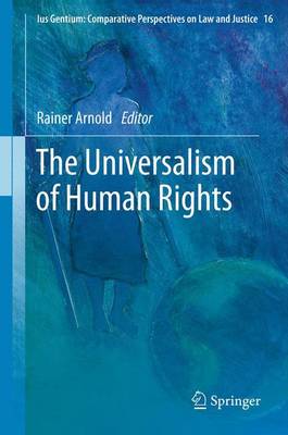 The Universalism of Human Rights - Ius Gentium: Comparative Perspectives on Law and Justice 16 (Paperback)