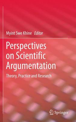Perspectives on Scientific Argumentation: Theory, Practice and Research (Paperback)