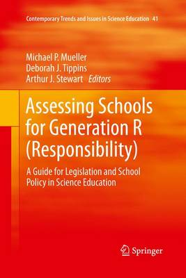 Assessing Schools for Generation R (Responsibility): A Guide for Legislation and School Policy in Science Education - Contemporary Trends and Issues in Science Education 41 (Paperback)