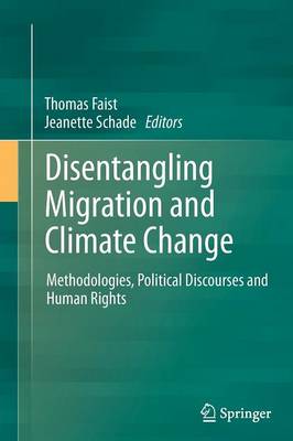 Disentangling Migration and Climate Change: Methodologies, Political Discourses and Human Rights (Paperback)