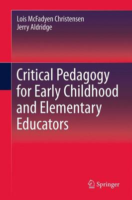 Critical Pedagogy for Early Childhood and Elementary Educators (Paperback)