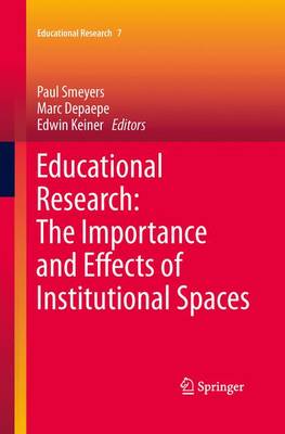 Educational Research: The Importance and Effects of Institutional Spaces - Educational Research 7 (Paperback)