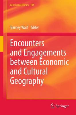 Encounters and Engagements between Economic and Cultural Geography - GeoJournal Library 104 (Paperback)