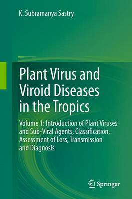 Plant Virus and Viroid Diseases in the Tropics: Volume 1: Introduction of Plant Viruses and Sub-Viral Agents, Classification, Assessment of Loss, Transmission and Diagnosis (Paperback)