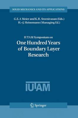 IUTAM Symposium on One Hundred Years of Boundary Layer Research: Proceedings of the IUTAM Symposium held at DLR-Goettingen, Germany, August 12-14, 2004 - Solid Mechanics and Its Applications 129 (Paperback)