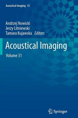 Acoustical Imaging: Volume 31 - Acoustical Imaging 31 (Paperback)