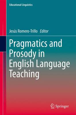 Pragmatics and Prosody in English Language Teaching - Educational Linguistics 15 (Paperback)
