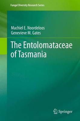 The Entolomataceae of Tasmania - Fungal Diversity Research Series 22 (Paperback)