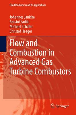Flow and Combustion in Advanced Gas Turbine Combustors - Fluid Mechanics and Its Applications 102 (Paperback)