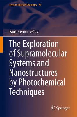 The Exploration of Supramolecular Systems and Nanostructures by Photochemical Techniques - Lecture Notes in Chemistry 78 (Paperback)