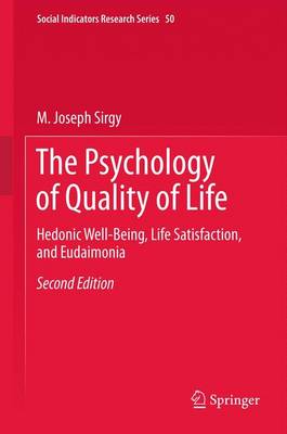 The Psychology of Quality of Life: Hedonic Well-Being, Life Satisfaction, and Eudaimonia - Social Indicators Research Series 50 (Paperback)