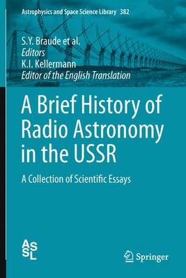 A Brief History of Radio Astronomy in the USSR: A Collection of Scientific Essays - Astrophysics and Space Science Library 382 (Paperback)