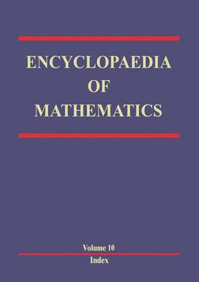 Encyclopaedia of Mathematics: Volume 10 - Encyclopaedia of Mathematics 10 (Paperback)