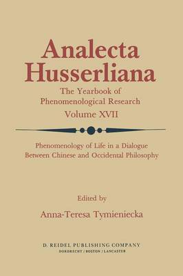 Phenomenology of Life in a Dialogue Between Chinese and Occidental Philosophy - Analecta Husserliana 17 (Paperback)