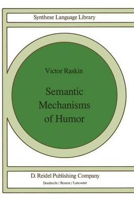 Semantic Mechanisms of Humor - Studies in Linguistics and Philosophy 24 (Paperback)