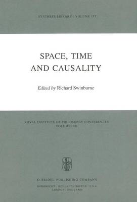 Space, Time and Causality: Royal Institute of Philosophy Conferences Volume 1981 - Synthese Library 157 (Paperback)