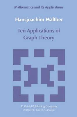 Ten Applications of Graph Theory - Mathematics and its Applications 7 (Paperback)