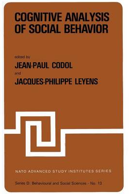 Cognitive Analysis of Social Behavior: Proceedings of the NATO Advanced Study Institute on "The Cognitive Analysis of Socio-Psychological Processes" , Aix-enProvence, France, July 12-31, 1981 - Nato Science Series D: 13 (Paperback)