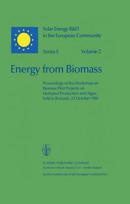 Energy from Biomass: Proceedings of the Workshop on Biomass Pilot Projects on Methanol Production and Algae, held in Brussels, 22 October 1981 - Solar Energy R&D in the Ec Series E: 2 (Paperback)