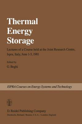Thermal Energy Storage: Lectures of a Course held at the Joint Research Centre, Ispra, Italy, June 1-5, 1981 - Ispra Courses (Paperback)