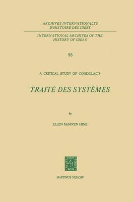 A Critical Study of Condillac's: Traite des Systemes - International Archives of the History of Ideas / Archives Internationales d'Histoire des Idees 93 (Paperback)
