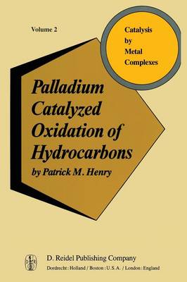 Palladium Catalyzed Oxidation of Hydrocarbons - Catalysis by Metal Complexes 2 (Paperback)